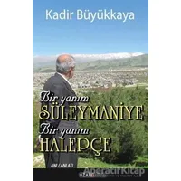 Bir Yanım Süleymaniye Bir Yanım Halepçe - Kadir Büyükkaya - Ozan Yayıncılık