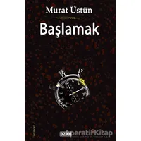 Başlamak - Murat Üstün - Ozan Yayıncılık