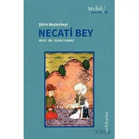 Şiirin Beylerbeyi Necati Bey - Ozan Yılmaz - Muhit Kitap