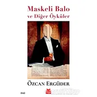 Maskeli Balo ve Diğer Öyküler - Özcan Ergüder - Kırmızı Kedi Yayınevi