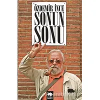 Sonun Sonu - Özdemir İnce - Eksik Parça Yayınları