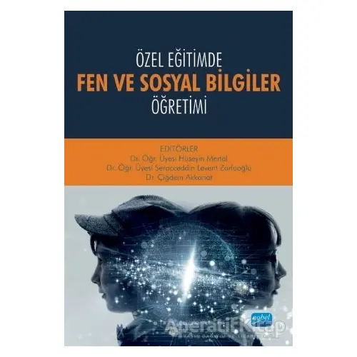 Özel Eğitimde Fen ve Sosyal Bilgiler Öğretimi - Nisa Gökden Kaya - Nobel Akademik Yayıncılık