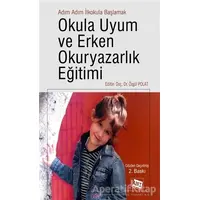 Adım Adım İlkokula Başlamak Okula Uyum ve Erken Okuryazarlık Eğitimi - Özgül Polat - Anı Yayıncılık