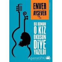 Bu Roman O Kız Okusun Diye Yazıldı - Enver Aysever - Doğan Kitap