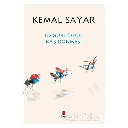 Özgürlüğün Baş Dönmesi - Kemal Sayar - Kapı Yayınları