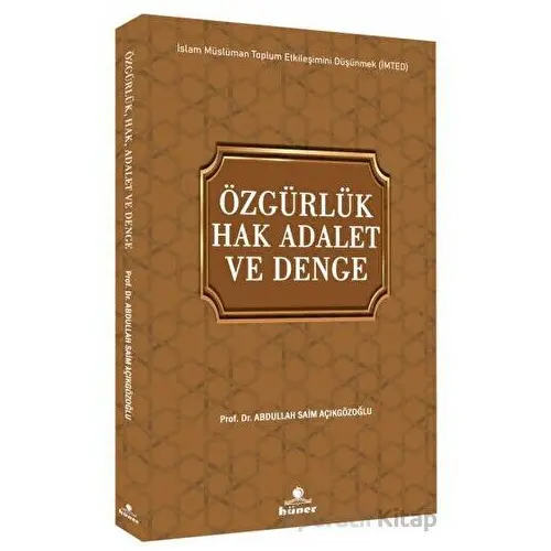 Özgürlük Hak Adalet ve Denge - Abdullah Saim Açıkgözoğlu - Hüner Yayınevi