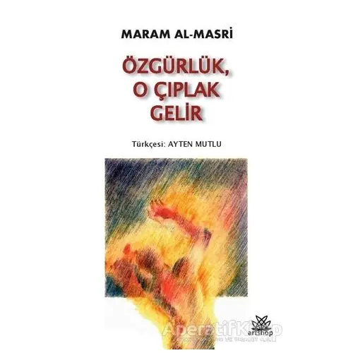 Özgürlük, O Çıplak Gelir - Maram Al Masri - Artshop Yayıncılık