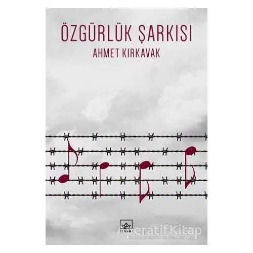 Özgürlük Şarkısı - Ahmet Kırkavak - İthaki Yayınları