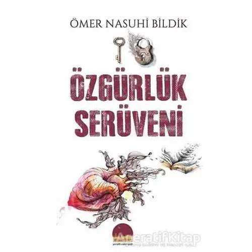 Özgürlük Serüveni - Ömer Nasuhi Bildik - Kent Kitap