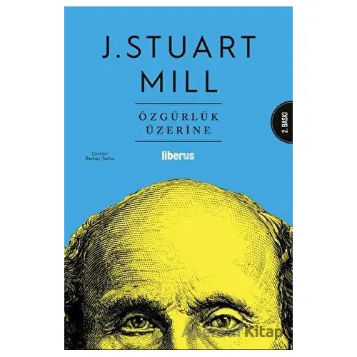 Özgürlük Üzerine - John Stuart Mill - Liberus Yayınları