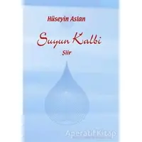 Suyun Kalbi - Hüseyin Aslan - Artshop Yayıncılık