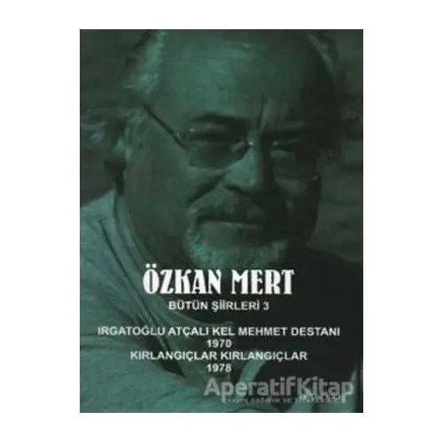 Özkan Mert Bütün Şiirleri 3 - Özkan Mert - Artshop Yayıncılık