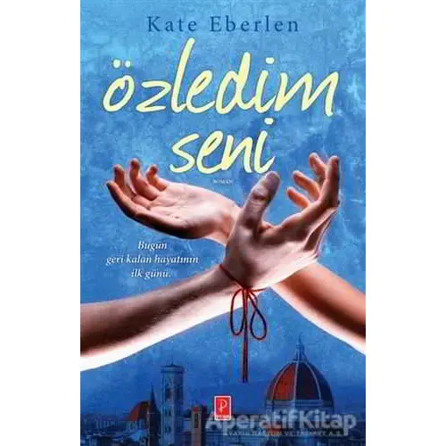 Özledim Seni - Kate Eberlen - Pena Yayınları