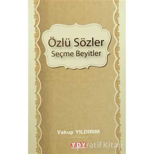 Özlü Sözler Seçme Beyitler - Yakup Yıldırım - YDY Yayınları