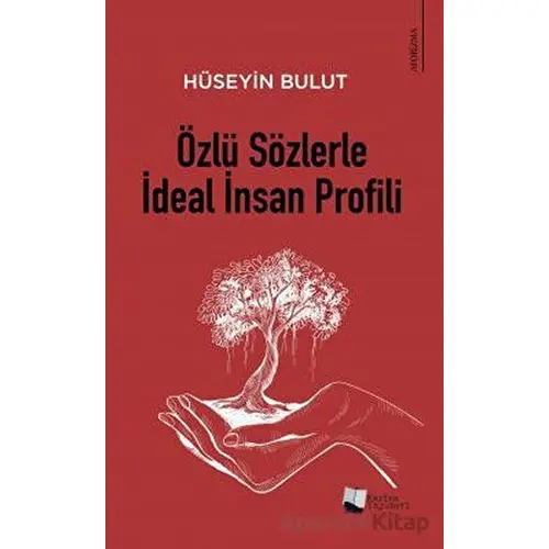 Özlü Sözlerle İdeal İnsan Profili - Hüseyin Bulut - Karina Yayınevi