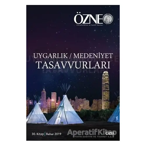 Özne 30. Kitap - Uygarlık Medeniyet Tasavvurları Bahar 2019 - Kolektif - Çizgi Kitabevi Yayınları