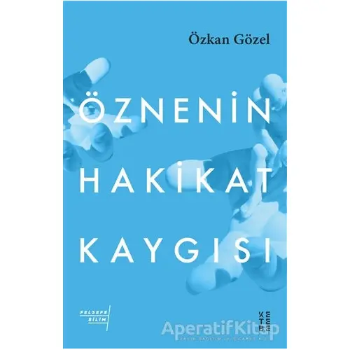 Öznenin Hakikat Kaygısı - Özkan Gözel - Ketebe Yayınları