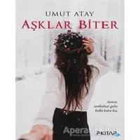 Aşklar Biter - Umut Atay - P Kitap Yayıncılık