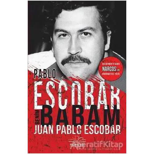 Pablo Escobar Benim Babam - Juan Pablo Escobar - Nemesis Kitap