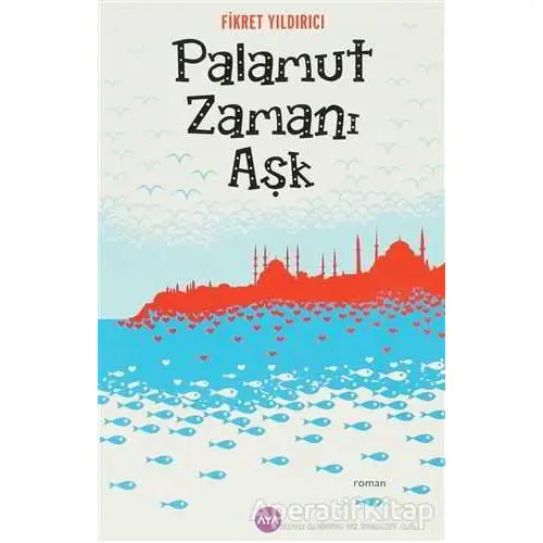 Palamut Zamanı Aşk - Fikret Yıldırıcı - Aya Kitap