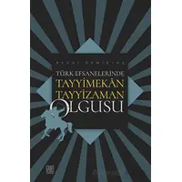 Türk Efsanelerinde Tayyimekân Tayyizaman Olgusu - Sezai Demirtaş - Palet Yayınları