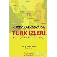 Kuzey Kafkasyada Türk İzleri - Özcan Civan - Palme Yayıncılık
