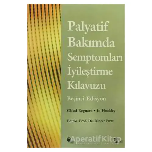 Palyatif Bakımda Semptomları İyileştirme Kılavuzu - Claud Regnard - Yüce Yayımları