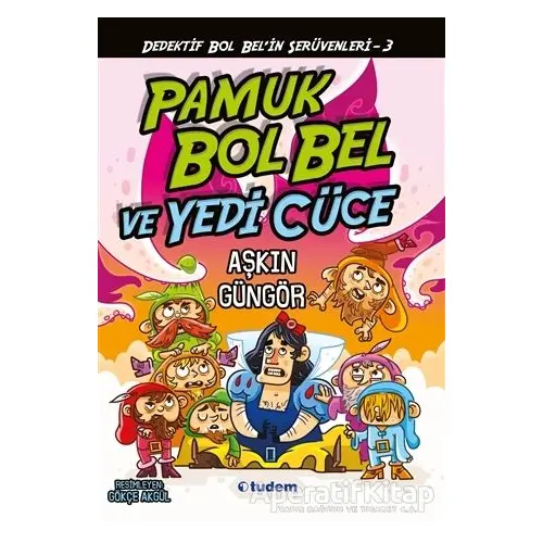 Pamuk Bol Bel ve Yedi Cüce - Aşkın Güngör - Tudem Yayınları