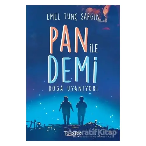 Pan İle Demi Doğa Uyanıyor! - Emel Tunç Sargın - Tolstoy Yayıncılık