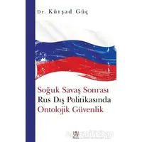 Soğuk Savaş Sonrası Rus Dış Politikasında Ontolojik Güvenlik - Kürşad Güç - Panama Yayıncılık