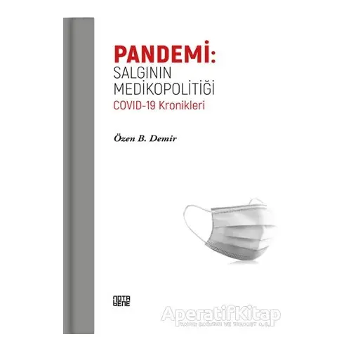 Pandemi: Salgının Medikopolitiği - Özen B. Demir - Nota Bene Yayınları