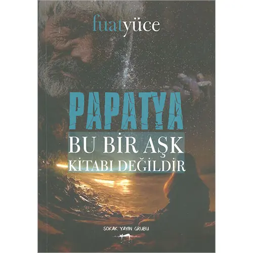 Papatya - Bu Bir Aşk Kitabı Değildir - Fuat Yüce - Sokak Kitapları Yayınları