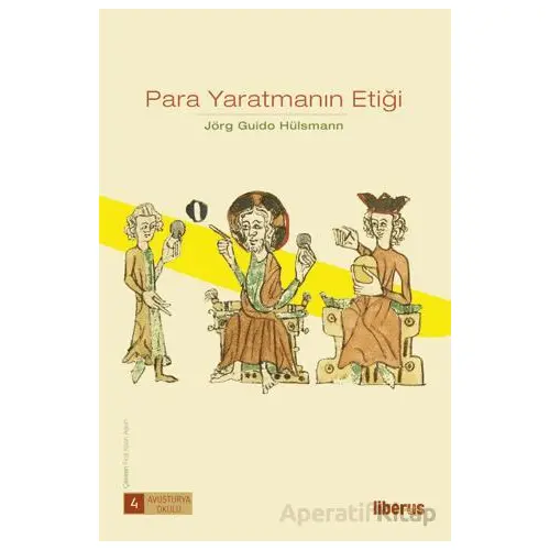 Para Yaratmanın Etiği - Jörg Guido Hülsmann - Liberus Yayınları