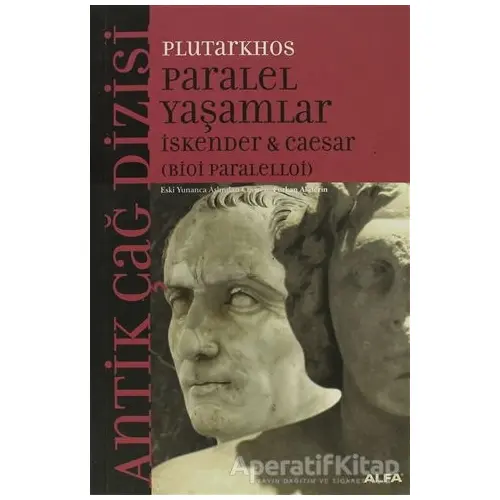 Paralel Yaşamlar İskender & Caesar Bioi Paralelloi - Plutarkhos - Alfa Yayınları