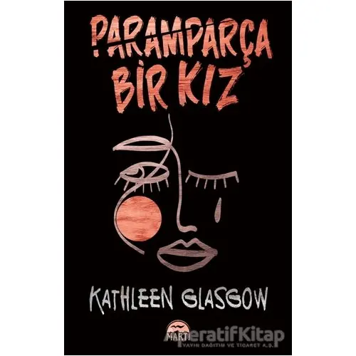 Paramparça Bir Kız - Kathleen Glasgow - Martı Yayınları