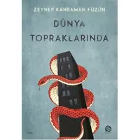 Dünya Topraklarında - Zeynep Kahraman Füzün - Sahi Kitap