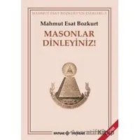 Masonlar Dinleyiniz! - Mahmut Esat Bozkurt - Kaynak Yayınları