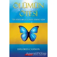 Ölümün Ötesi - Dolores Cannon - Akaşa Yayınları