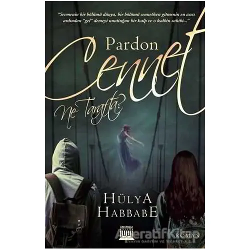 Pardon Cennet Ne Tarafta ? - Hülya Habbabe - Anatolia Kitap