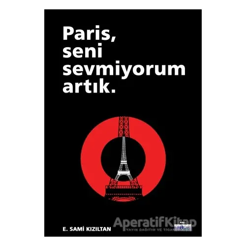 Paris, Seni Sevmiyorum Artık - E. Sami Kızıltan - Favori Yayınları