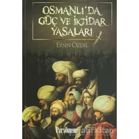 Osmanlı’da Güç ve İktidar Yasaları - Ersin Özdil - Parşömen Yayınları