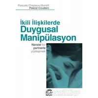 İkili İlişkilerde Duygusal Manipülasyon - Pascale Chapaux-Morelli - İletişim Yayınevi