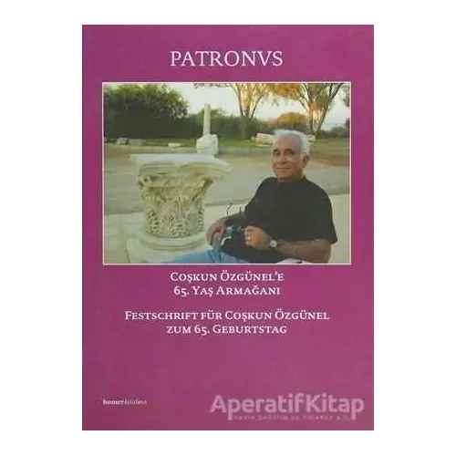 Patronvs, Festschrift für Coşkun Özgünel Coşkun Özünel’e 65. Yaş Armağanı