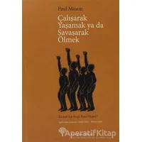 Çalışarak Yaşamak ya da Savaşarak Ölmek - Paul Mason - Yordam Kitap