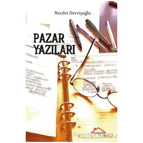 Pazar Yazıları - Necdet Dervişoğlu - Kırmızı Çatı Yayınları