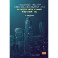 Kentsel Dönüşüm Projelerinin Gerçekleştirilmesinde Finansman Modeli: Gayrimenkul Girişim Sermayesi K