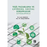 Yeşil Pazarlama ve Çevresel Sosyal Sorumluluk (Uygulamalı) - Yakup Durmaz - Gazi Kitabevi