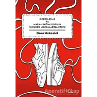 Özdeşleşme ve Marka Bağımlılığının Sneaker Markalarına Etkisi - Dora Uzkesici - Kriter Yayınları