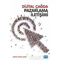 Dijital Çağda Pazarlama İletişimi - Sinem Yeygel Çakır - Nobel Akademik Yayıncılık
