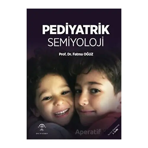 Pediyatrik Semiyoloji - Fatma Oğuz - EMA Tıp Kitabevi